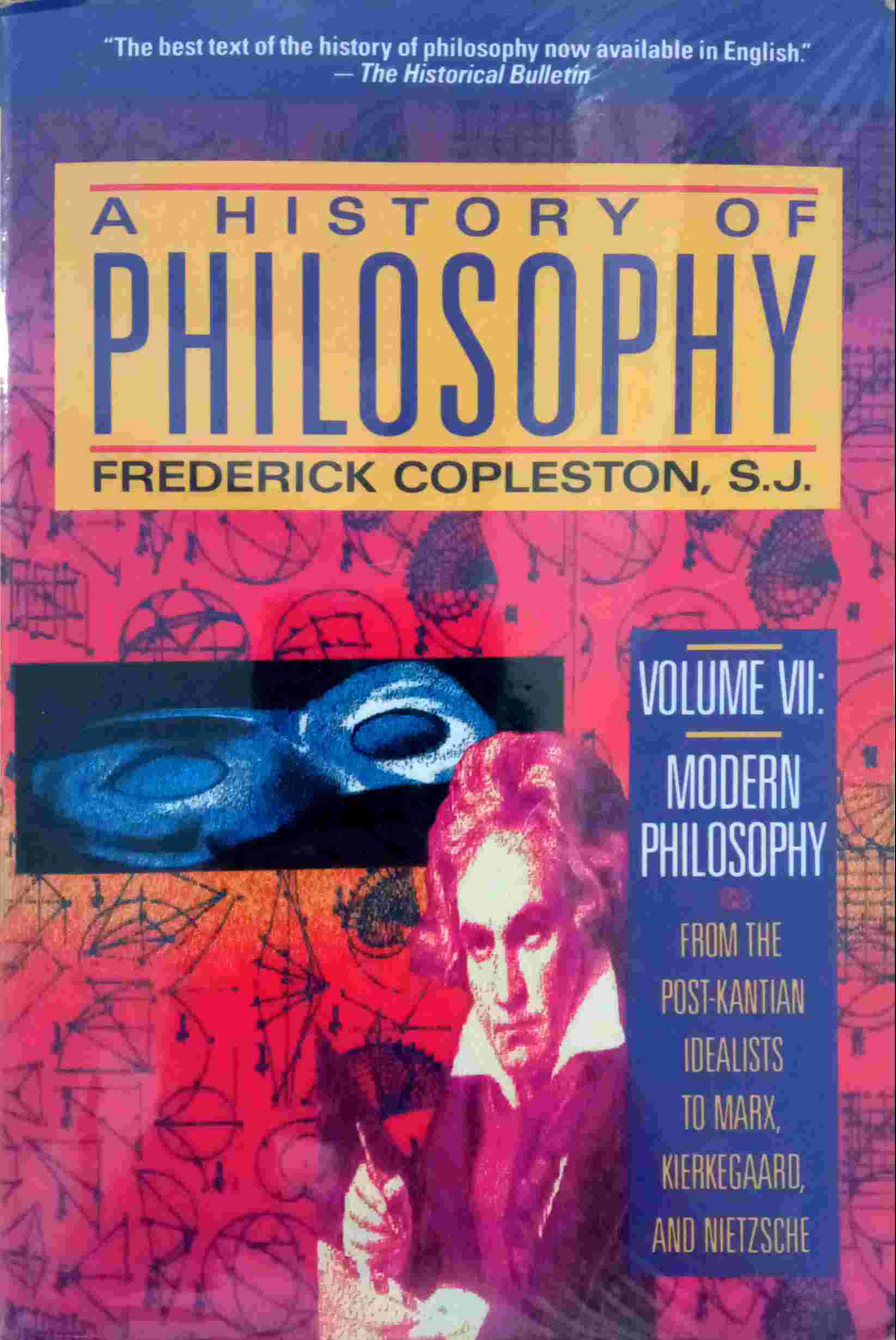 A HISTORY OF PHILOSOPHY: MODERN PHILOSOPHY: FROM THE POST-KANTIAN IDEALISTS TO MARX, KIERKEGAARD, AND NIETSCHE