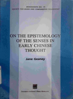 ON THE EPISTEMOLOGY OF THE SENSES IN EARLY CHINESE THOUGHT