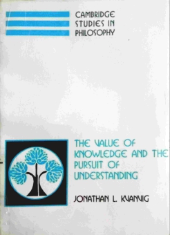 THE VALUE OF KNOWLEDGE AND THE PURSUIT OF UNDERSTANDING