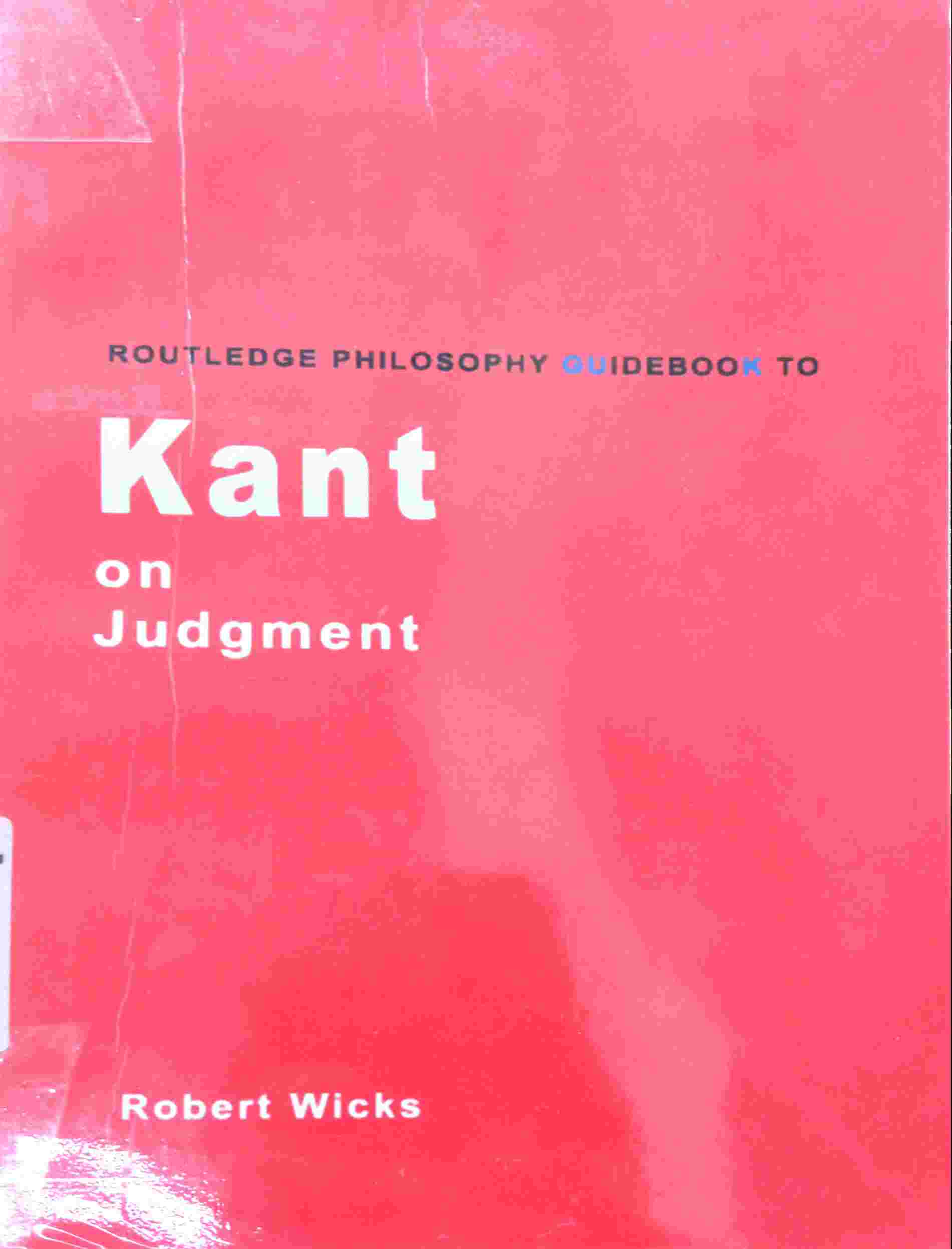 ROUTLEDGE PHILOSOPHY GUIDEBOOK TO KANT ON JUDGEMENT