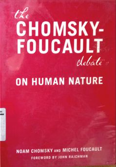 THE CHOMSKY-FOUCAULT DEBATE ON HUMAN NATURE