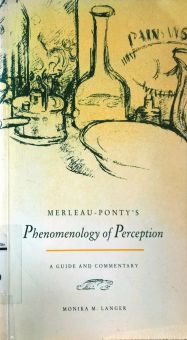 MERLEAU-PONTY's PHENOMENOLOGY OF PERCEPTION : A GUIDE AND COMMENTARY