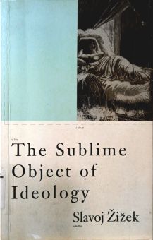 THE SUBLIME OBJECT OF IDEOLOGY