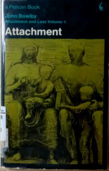 ATTACHMENT AND LOSS. VOLUME 1: ATTACHMENT