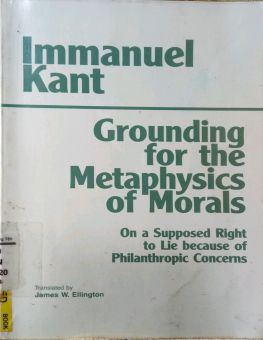GROUNDING FOR THE METAPHYSICS OF MORALS - ON A SUPPOSED RIGHT TO LIE BECAUSE OF PHILANTHROPIC CONCERNS