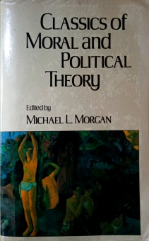 CLASSICS OF MORAL AND POLITICAL THEORY
