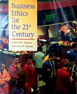 BUSINESS ETHICS FOR THE 21ST CENTURY