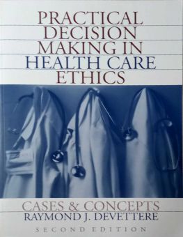 PRACTICAL DECISION MAKING IN HEALTH CARE ETHICS
