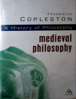 A HISTORY OF PHILOSOPHY: MEDIAEVAL PHILOSOPHY - PART 1 - AUGUSTINE TO BONAVENTURE