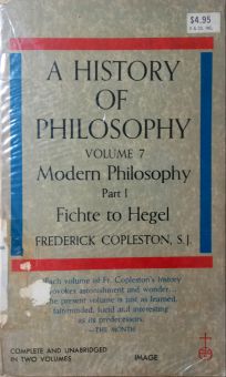 A HISTORY OF PHILOSOPHY: MODERN PHILOSOPHY - PART I FICHTE TO HEGEL