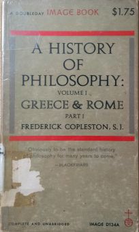 A HISTORY OF PHILOSOPHY: GREECE & ROME - PART I