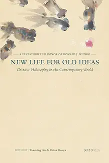 NEW LIFE FOR OLD IDEAS: CHINESE PHILOSOPHY IN THE CONTEMPORARY WORLD