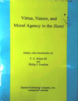 VIRTUE, NATURE, AND MORAL AGENCY IN THE XUNZI