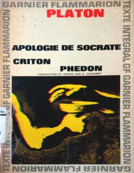 APOLOGIE DE SOCRATE, CRITON, PHÉDON