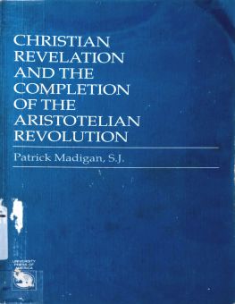 CHRISTIAN REVELATION AND THE COMPLETION OF THE ARISTOTELIAN REVOLUTION