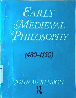 EARLY MEDIEVAL PHILOSOPHY (480-1150)