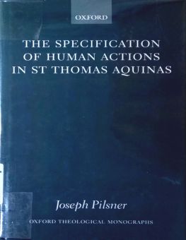 THE SPECIFICATION OF HUMAN ACTIONS IN ST THOMAS AQUINAS