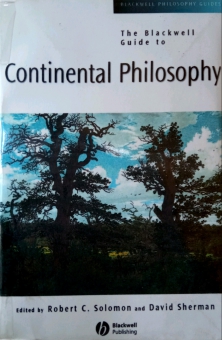 THE BLACKWELL GUIDE TO CONTINENTAL PHILOSOPHY
