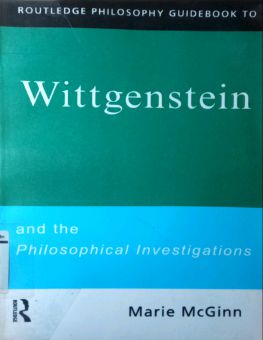 WITTGENSTEIN AND THE PHILOSOPHICAL INVESTIGATIONS