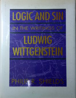LOGIC AND SIN IN THE WRITINGS OF LUDWIG WITTGENSTEIN