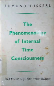 THE PHENOMENOLOGY OF INTERNAL TIME CONSCIOUSNESS