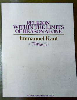 RELIGION WITHIN THE LIMITS OF REASON ALONE