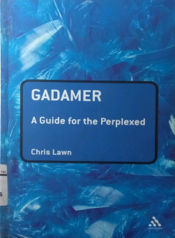 GADAMER: A GUIDE FOR THE PERPLEXED
