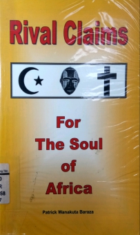 RIVAL CLAIMS FOR THE SOUL OF AFRICA: ISLAM, CHRISTIANITY, AFRICAN TRADITIONAL RELIGIONS, WESTERN SECULARISM