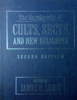 THE ENCYCLOPEDIA OF CULTS, SECTS, AND NEW RELIGIONS