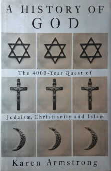 A HISTORY OF GOD: THE 4000- YEAR QUEST OF JUDAISM, CHRISTIANITY AND ISLAM