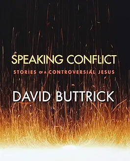 SPEAKING CONFLICT: STORIES OF A CONTROVERSIAL JESUS
