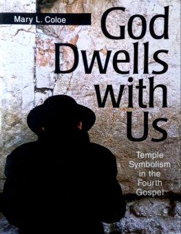 GOD DWELLS WITH US: TEMPLE SYMBOLISM IN THE FOURTH GOSPEL 