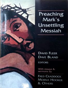 PREACHING MARK'S UNSETTING MESSIAH