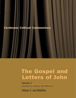 EERDMANS CRITICAL COMMENTARY: THE GOSPEL AND LETTERS OF JOHN - VOLUME ONE
