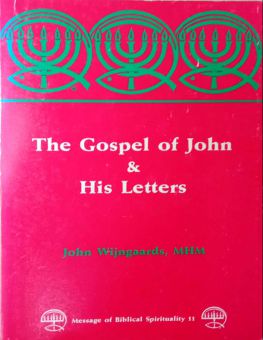 MESSAGE OF BIBLICAL SPIRITUALITY: THE GOSPEL OF JOHN & HIS LETTERS