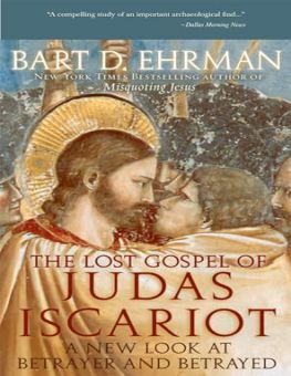 THE LOST GOSPEL OF JUDAS ISCARIOT: A NEW LOOK AT BETRAYER AND BETRAYED