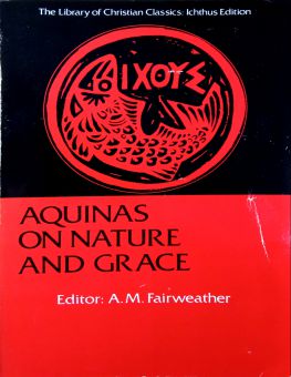 AQUINAS ON NATURE AND GRACE