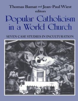 POPULAR CATHOLICISM IN A WORLD CHURCH
