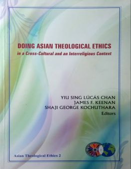 DOING ASIAN THEOLOGICAL ETHICS IN A CROSS-CULTURAL AND AN INTERRELIGIOUS CONTEXT 