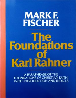 THE FOUNDATIONS OF KARL RAHNER