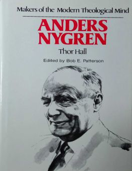 MAKERS OF THE MODERN THEOLOGICAL MIND: ANDERS NYGREN 