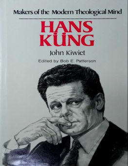 MAKERS OF THE MODERN THEOLOGICAL MIND: HANS KÜNG 