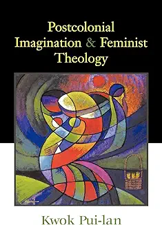 POSTCOLONIAL IMAGINATION AND FEMINIST THEOLOGY 