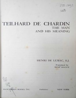 TEILHARD DE CHARDIN THE MAN AND HIS MEANING