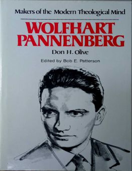 MAKERS OF THE MODERN THEOLOGICAL MIND: WOLFHART PANNENBERG 