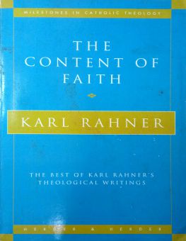 THE CONTENT OF FAITH: THE BEST OF KARL RAHNER's THEOLOGICAL WRITINGS