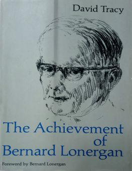 THE ACHIEVEMENT OF BERNARD LONGERGAN