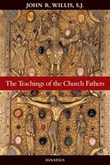 THE TEACHINGS OF THE CHURCH FATHERS 
