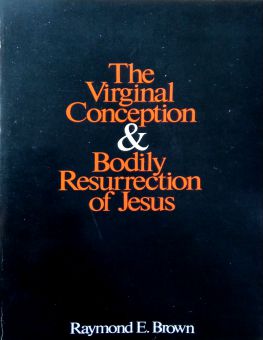 THE VIRGINAL CONCEPTION AND BODILY RESURRECTIONS OF JESUS