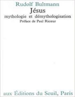 JÉSUS: MYTHOLOGIE ET DÉMYTHOLOGISATION PRÉFACE DE PAUL RICOEUR